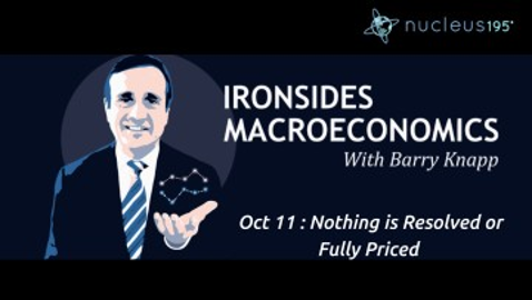 Oct 11: Nothing is Resolved or Fully Priced | Ironsides Macroeconomics