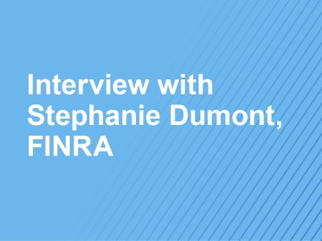 1:30 PM ET | Interview with Stephanie Dumont, FINRA
