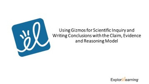 Using Gizmos for Scientific Inquiry and writing conclusions with the Claim, Evidence, Reasoning Model