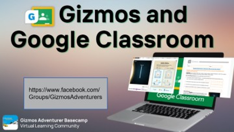 Gizmos and Google Classroom