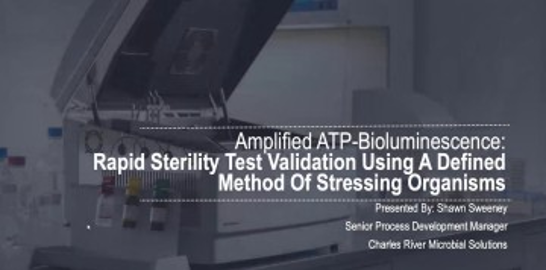 Amplified ATP Bioluminescence Rapid Sterility Test Validation Utilizing a Defined Method for Stressing Microorganisms