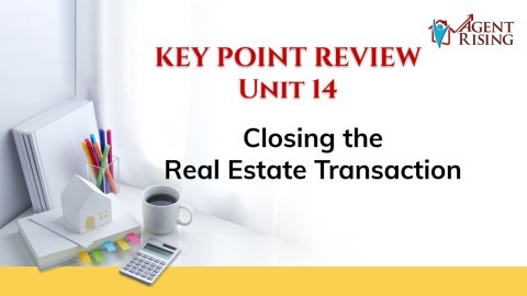 Unit 14 Key Point Review - Closing the Real Estate Transaction