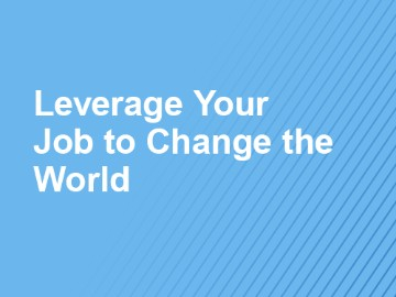 Leverage Your Job to Change the World