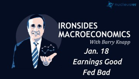 Jan 18: Earnings Good, Fed Bad | Ironsides Macroeconomics