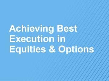 1:30 PM ET | Achieving Best Execution in Equities & Options