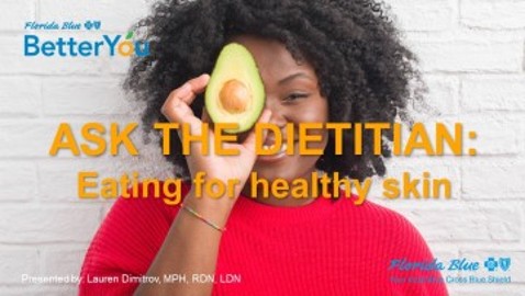 Ask the RD: Eating for Healthy Skin JULY 2023