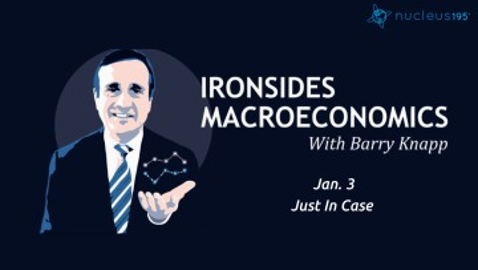 Jan 03: Just In Case | Ironsides Macroeconomics