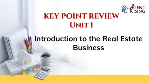 Unit 1 - Key Point Review - Introduction to the Real Estate Business