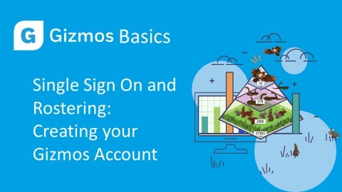 The Basics - Creating your Gizmos Account with SSO and Rostering