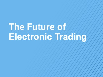 2:30 PM ET | The Future of Electronic Trading