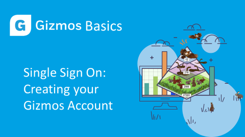 The Basics - Creating your Gizmos Account with SSO