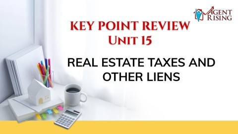 Unit 15 Key Point Review - Real Estate Taxes and Other Liens