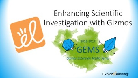 Enhancing Scientific Investigation with Gizmos