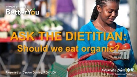 Ask the Dietitian: Should we eat organic? JULY 2024