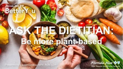 Ask the Dietitian: Be More Plant-Based APR 2024
